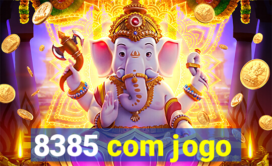 8385 com jogo